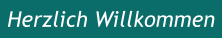 Herzlich Willkommen