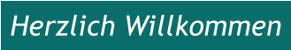 Herzlich Willkommen